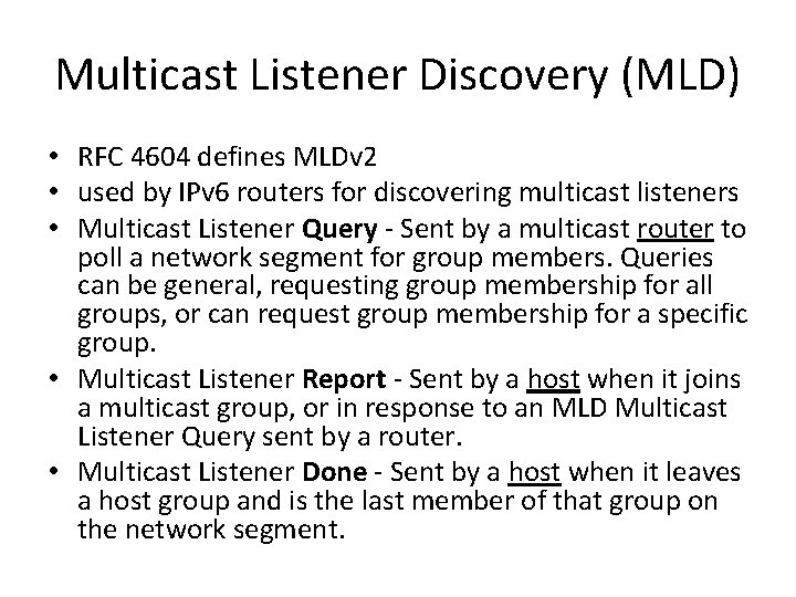 Multicast Listener Discovery (MLD) • RFC 4604 defines MLDv 2 • used by IPv