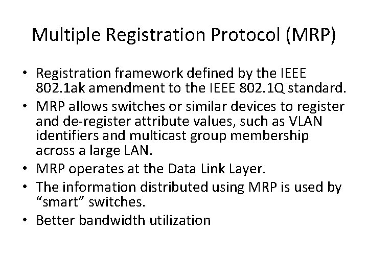 Multiple Registration Protocol (MRP) • Registration framework defined by the IEEE 802. 1 ak