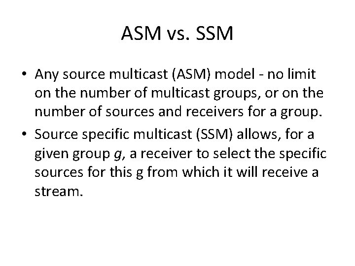 ASM vs. SSM • Any source multicast (ASM) model - no limit on the