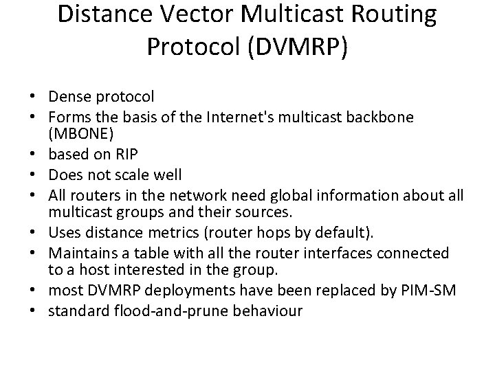 Distance Vector Multicast Routing Protocol (DVMRP) • Dense protocol • Forms the basis of