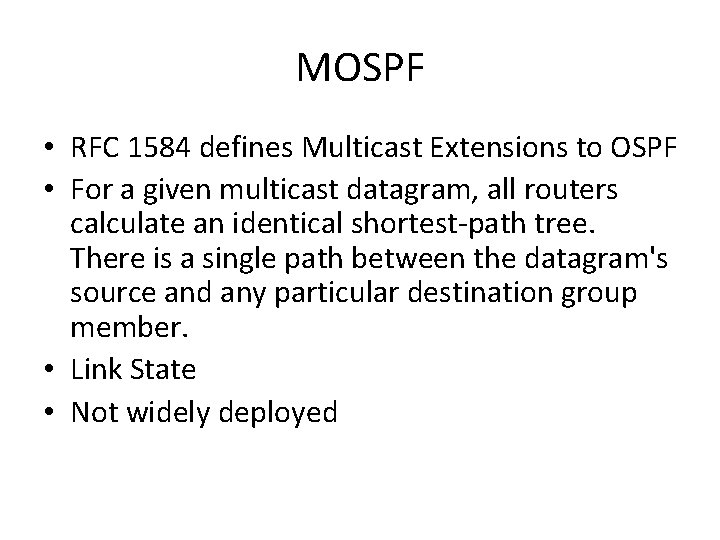 MOSPF • RFC 1584 defines Multicast Extensions to OSPF • For a given multicast