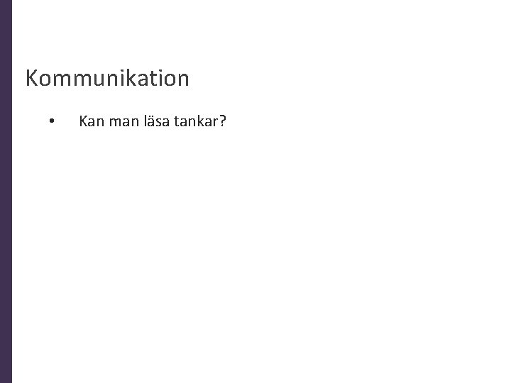 Kommunikation • Kan man läsa tankar? 