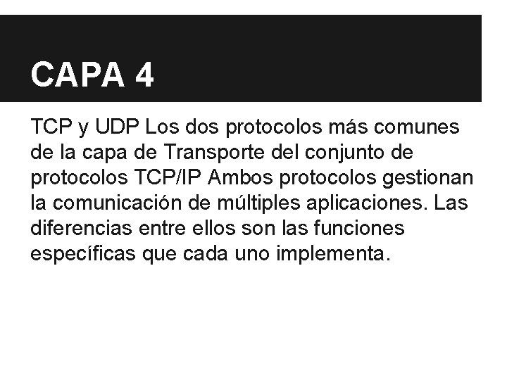 CAPA 4 TCP y UDP Los dos protocolos más comunes de la capa de CAPA 4 TCP y UDP Los dos protocolos más comunes de la capa de