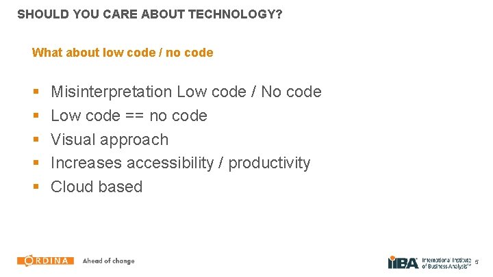 SHOULD YOU CARE ABOUT TECHNOLOGY? What about low code / no code § §