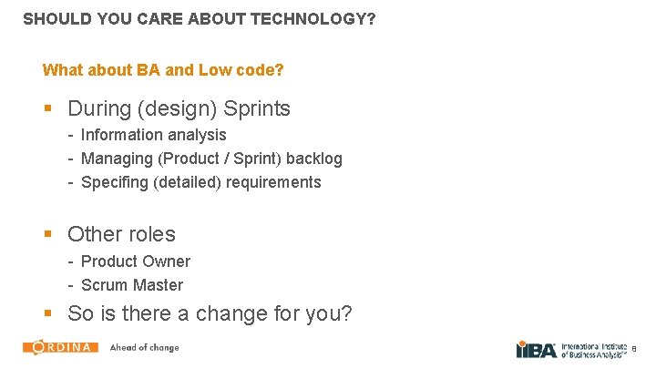 SHOULD YOU CARE ABOUT TECHNOLOGY? What about BA and Low code? § During (design)