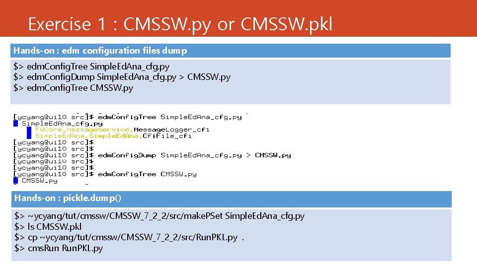 Exercise 1 : CMSSW. py or CMSSW. pkl Hands-on : edm configuration files dump Exercise 1 : CMSSW. py or CMSSW. pkl Hands-on : edm configuration files dump