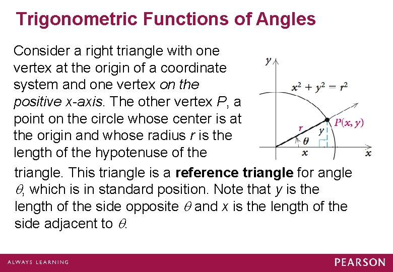 Trigonometric Functions of Angles Consider a right triangle with one vertex at the origin