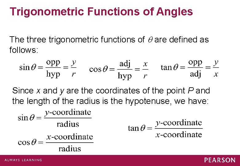 Trigonometric Functions of Angles The three trigonometric functions of are defined as follows: Since