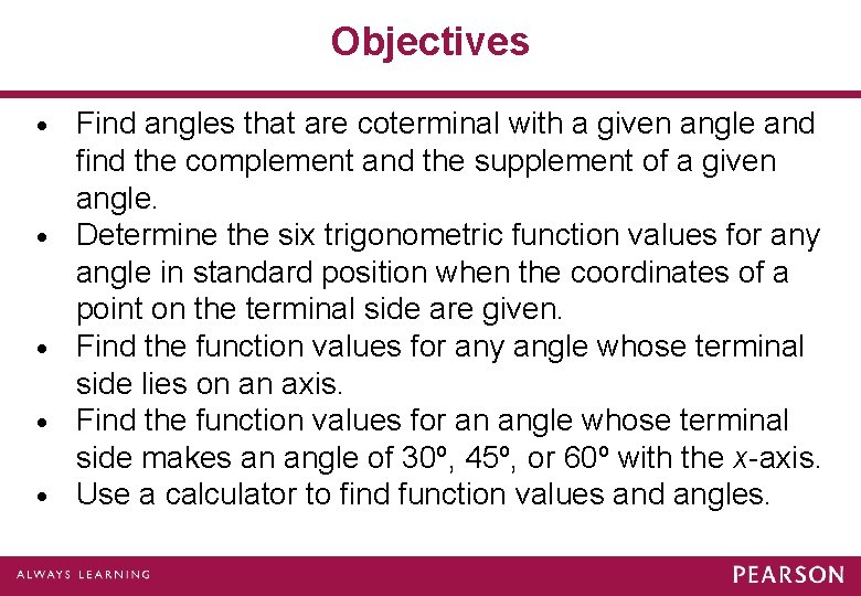 Objectives · · · Find angles that are coterminal with a given angle and