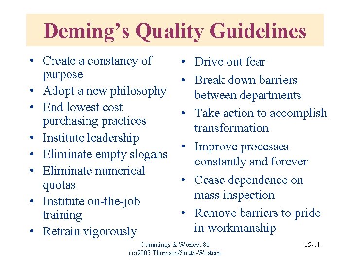 Deming’s Quality Guidelines • Create a constancy of purpose • Adopt a new philosophy