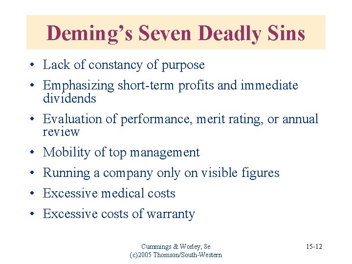 Deming’s Seven Deadly Sins • Lack of constancy of purpose • Emphasizing short-term profits