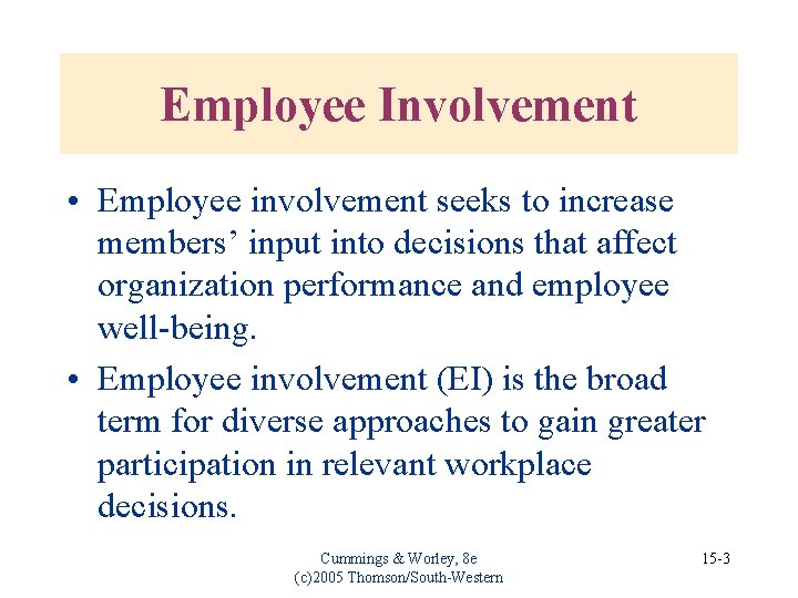 Employee Involvement • Employee involvement seeks to increase members’ input into decisions that affect