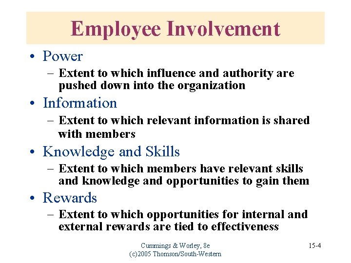 Employee Involvement • Power – Extent to which influence and authority are pushed down