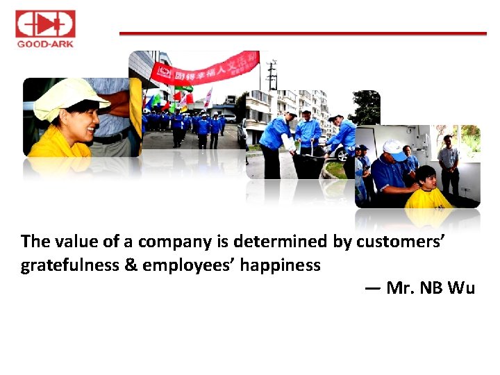 The value of a company is determined by customers’ gratefulness & employees’ happiness —