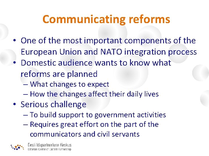 Communicating reforms • One of the most important components of the European Union and