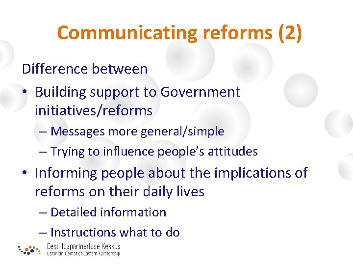 Communicating reforms (2) Difference between • Building support to Government initiatives/reforms – Messages more