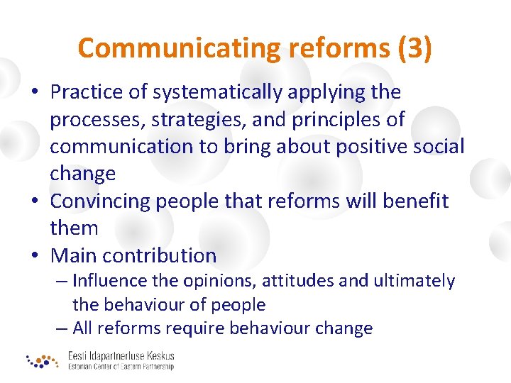 Communicating reforms (3) • Practice of systematically applying the processes, strategies, and principles of