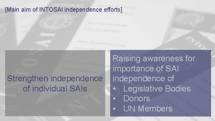 [Main aim of INTOSAI independence efforts] Strengthen independence of individual SAIs Raising awareness for