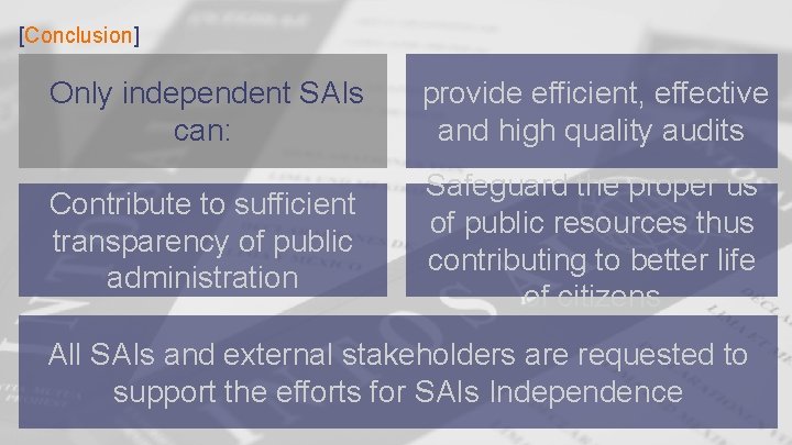 [Conclusion] Only independent SAIs can: provide efficient, effective and high quality audits Contribute to