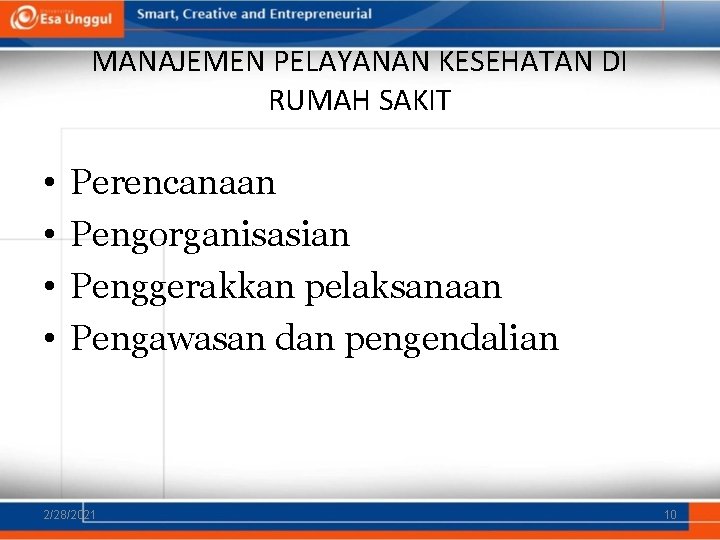 MANAJEMEN PELAYANAN KESEHATAN DI RUMAH SAKIT • • Perencanaan Pengorganisasian Penggerakkan pelaksanaan Pengawasan dan