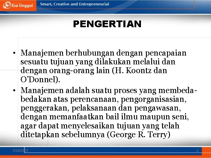 PENGERTIAN • Manajemen berhubungan dengan pencapaian sesuatu tujuan yang dilakukan melalui dan dengan orang-orang