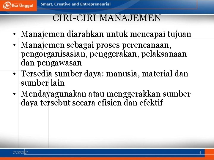 CIRI-CIRI MANAJEMEN • Manajemen diarahkan untuk mencapai tujuan • Manajemen sebagai proses perencanaan, pengorganisasian,