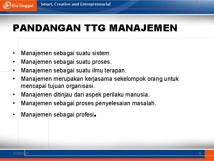 PANDANGAN TTG MANAJEMEN • • Manajemen sebagai suatu sistem. Manajemen sebagai suatu proses. Manajemen