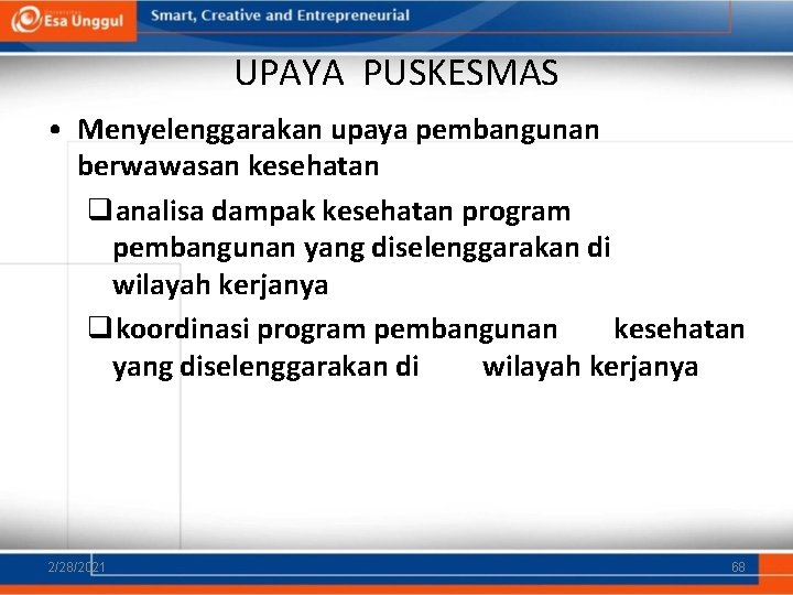 UPAYA PUSKESMAS • Menyelenggarakan upaya pembangunan berwawasan kesehatan qanalisa dampak kesehatan program pembangunan yang