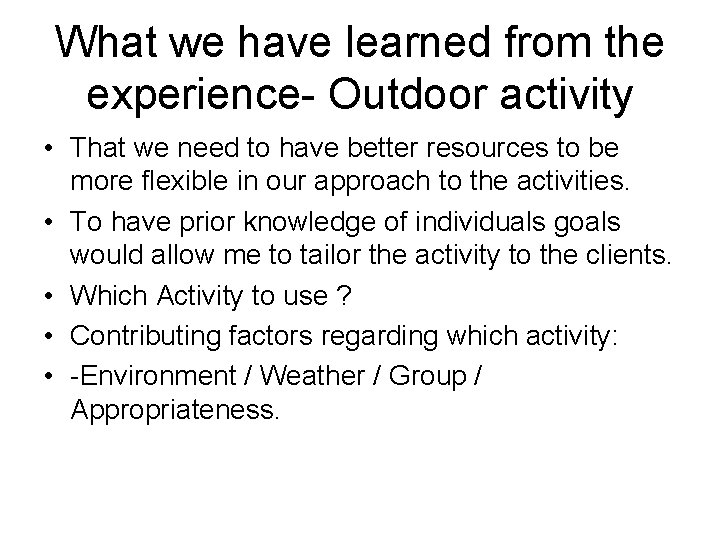 What we have learned from the experience- Outdoor activity • That we need to