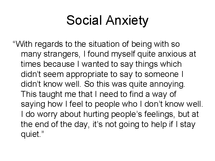 Social Anxiety “With regards to the situation of being with so many strangers, I