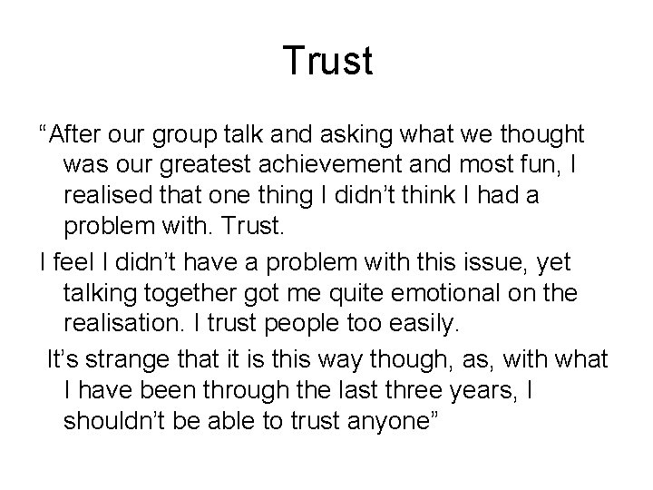 Trust “After our group talk and asking what we thought was our greatest achievement