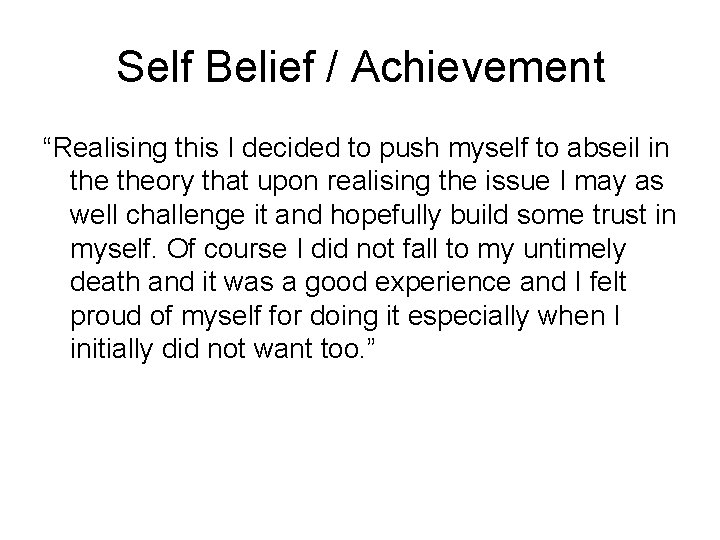 Self Belief / Achievement “Realising this I decided to push myself to abseil in