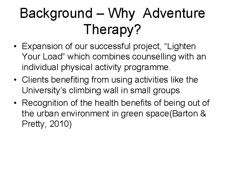 Background – Why Adventure Therapy? • Expansion of our successful project, “Lighten Your Load”