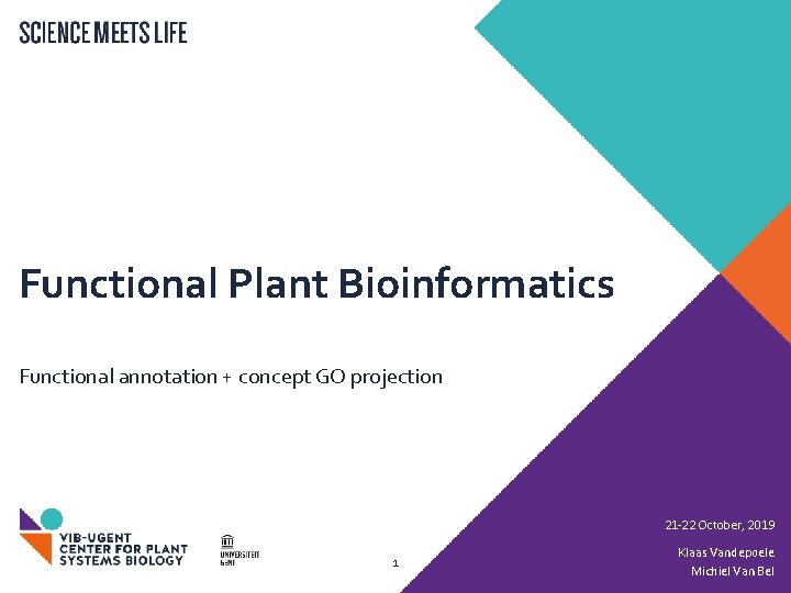 Functional Plant Bioinformatics Functional annotation + concept GO projection 21 -22 October, 2019 1