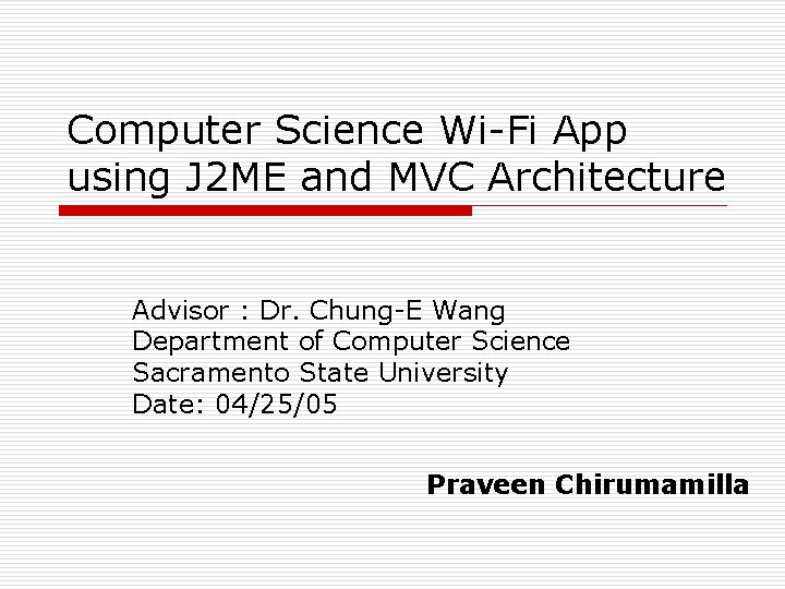 Computer Science Wi-Fi App using J 2 ME and MVC Architecture Advisor : Dr.