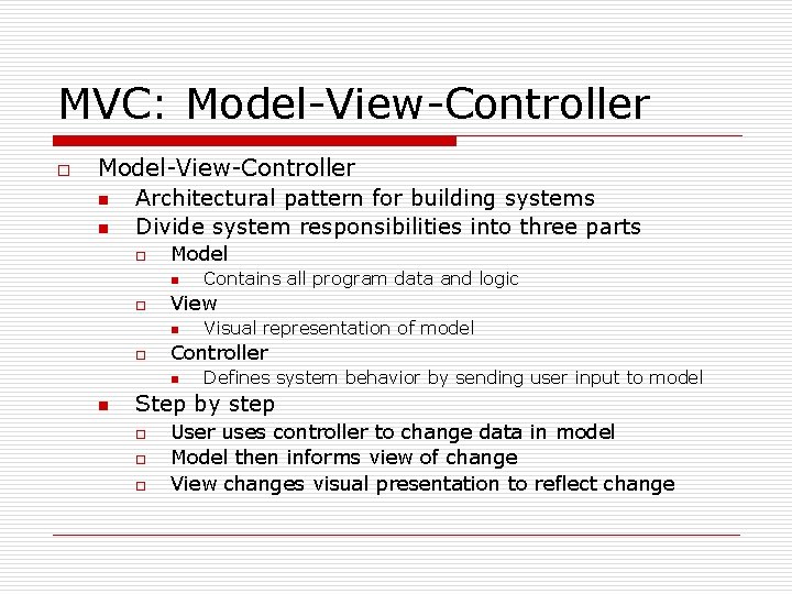 MVC: Model-View-Controller o Model-View-Controller n Architectural pattern for building systems n Divide system responsibilities