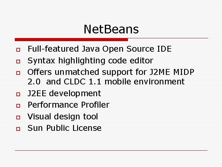 Net. Beans o o o o Full-featured Java Open Source IDE Syntax highlighting code