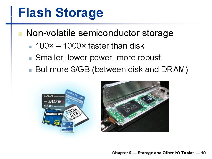 Flash Storage n Non-volatile semiconductor storage n n n 100× – 1000× faster than Flash Storage n Non-volatile semiconductor storage n n n 100× – 1000× faster than