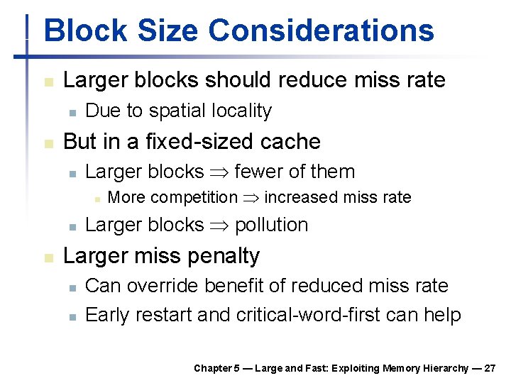 Block Size Considerations n Larger blocks should reduce miss rate n n Due to Block Size Considerations n Larger blocks should reduce miss rate n n Due to
