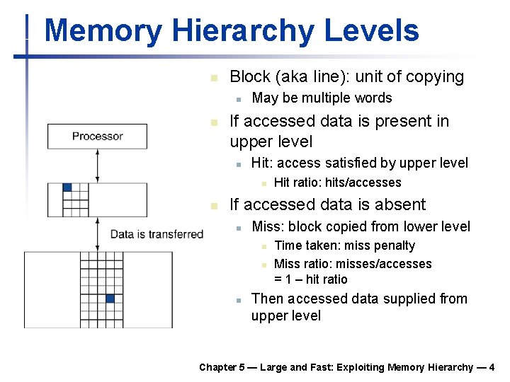 Memory Hierarchy Levels n Block (aka line): unit of copying n n May be Memory Hierarchy Levels n Block (aka line): unit of copying n n May be