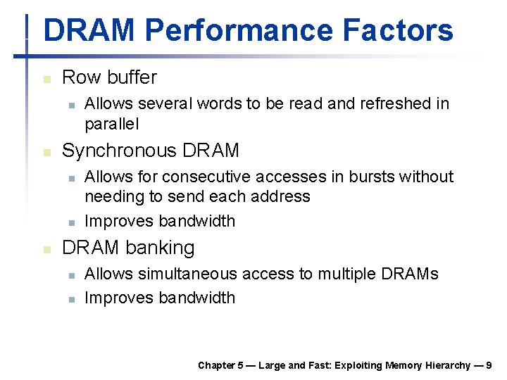 DRAM Performance Factors n Row buffer n n Synchronous DRAM n n n Allows DRAM Performance Factors n Row buffer n n Synchronous DRAM n n n Allows