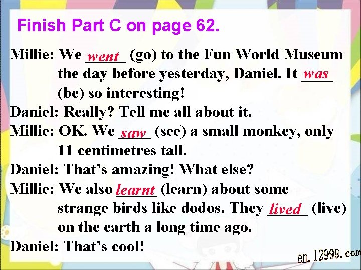 Finish Part C on page 62. Millie: We _____ went (go) to the Fun