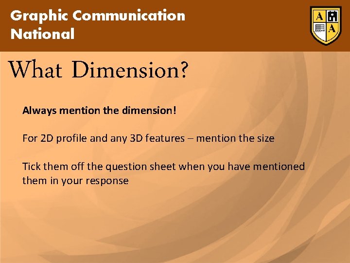 Graphic Communication National What Dimension? Always mention the dimension! For 2 D profile and