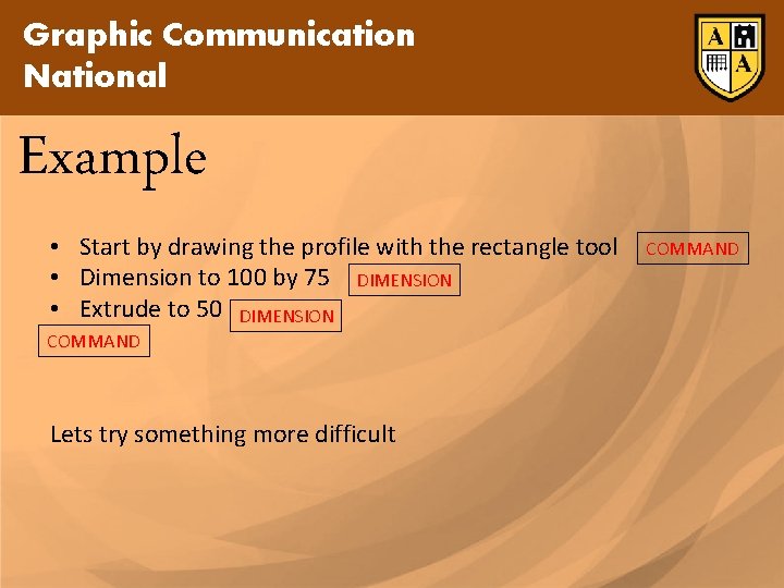 Graphic Communication National Example • Start by drawing the profile with the rectangle tool