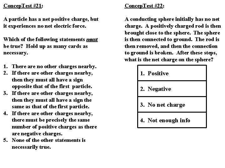 Concep. Test #21: Concep. Test #22: A particle has a net positive charge, but