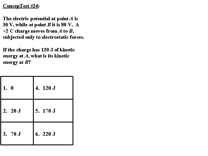 Concep. Test #24: The electric potential at point A is 30 V, while at