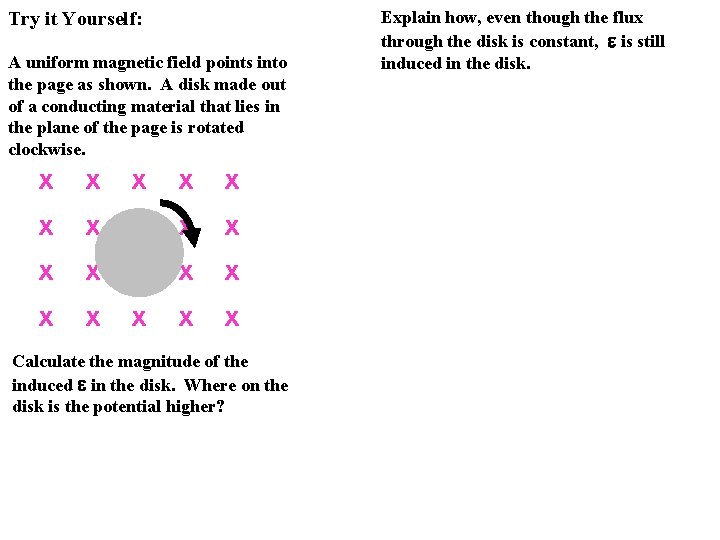 Try it Yourself: A uniform magnetic field points into the page as shown. A