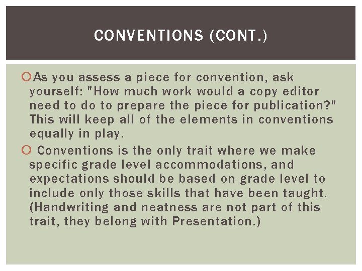 CONVENTIONS (CONT. ) As you assess a piece for convention, ask yourself: "How much