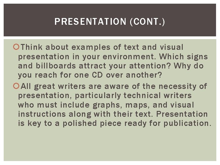 PRESENTATION (CONT. ) Think about examples of text and visual presentation in your environment.