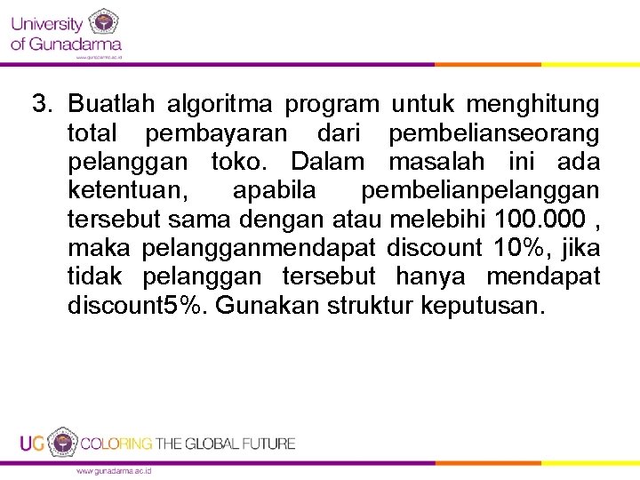 3. Buatlah algoritma program untuk menghitung total pembayaran dari pembelianseorang pelanggan toko. Dalam masalah